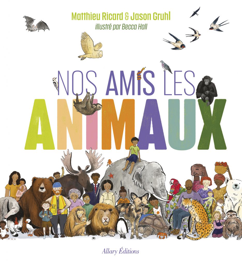 Couverture Nos amis les animaux
Matthieu Ricard et Jason Gruhl, illustré par Becca Hall
12,90 €, éditions Allary, 2021