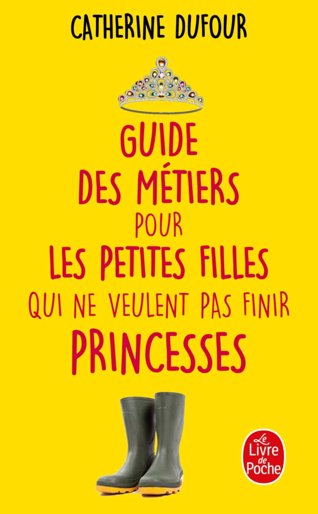 Livres jeunesse sur l’orientation scolaire : Guide des métiers pour les petites filles qui ne veulent pas finir princesses